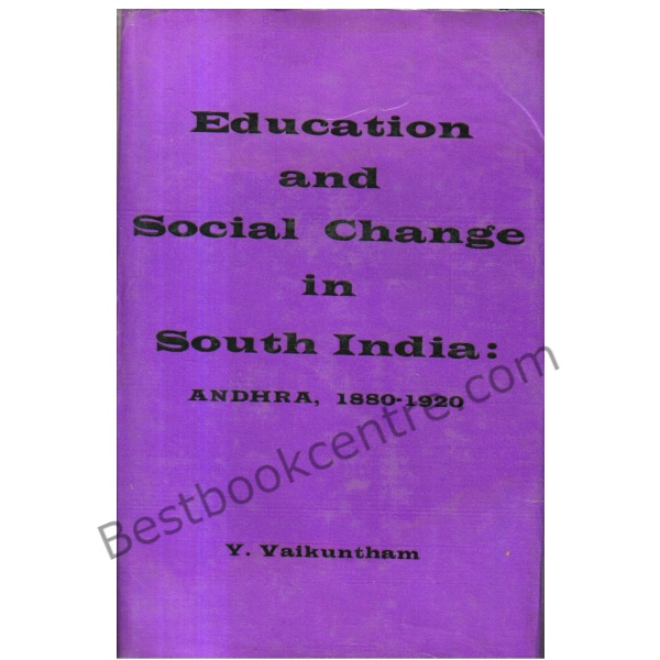Education and Social change in south india.Andhra,[1880-1920]